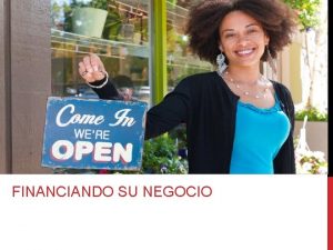 FINANCIANDO SU NEGOCIO DESARROLLO DE NEGOCIOS RESUMEN DEL