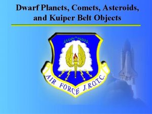 Dwarf Planets Comets Asteroids and Kuiper Belt Objects