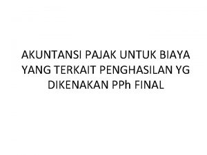 AKUNTANSI PAJAK UNTUK BIAYA YANG TERKAIT PENGHASILAN YG