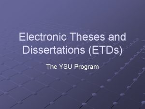 Electronic Theses and Dissertations ETDs The YSU Program