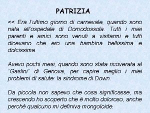 PATRIZIA Era lultimo giorno di carnevale quando sono