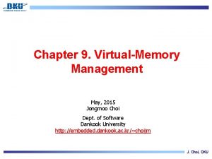 Chapter 9 VirtualMemory Management May 2015 Jongmoo Choi