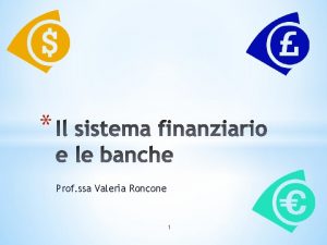 Prof ssa Valeria Roncone 1 Mercati finanziari Circuito