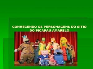 CONHECENDO OS PERSONAGENS DO STIO DO PICAPAU AMARELO