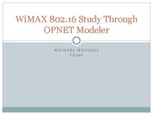 Wi MAX 802 16 Study Through OPNET Modeler
