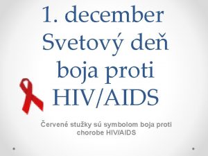 1 december Svetov de boja proti HIVAIDS erven