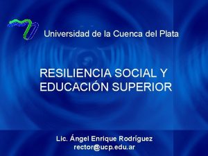Universidad de la Cuenca del Plata RESILIENCIA SOCIAL
