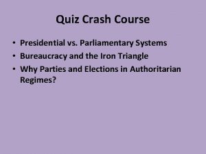 Quiz Crash Course Presidential vs Parliamentary Systems Bureaucracy