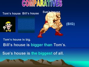 Toms house Bills house Sues house BIG Toms