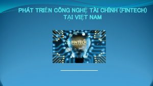 PHT TRIN CNG NGH TI CHNH FINTECH TI