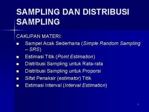 SAMPLING DAN DISTRIBUSI SAMPLING CAKUPAN MATERI n Sampel