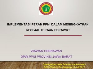 IMPLEMENTASI PERAN PPNI DALAM MENINGKATKAN KESEJAHTERAAN PERAWAT WAWAN