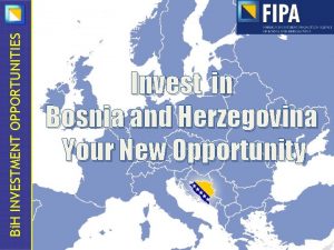 Bi H INVESTMENT OPPORTUNITIES Invest in Bosnia and