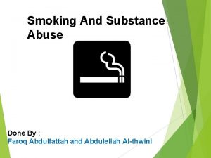 Smoking And Substance Abuse Done By Faroq Abdulfattah