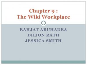 Chapter 9 The Wiki Workplace BAHJAT ABUHADBA DILION