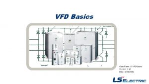 VFD Basics Class Name LS VFD Basics Version