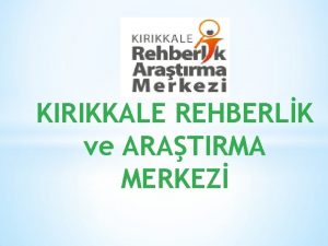 KIRIKKALE REHBERLK ve ARATIRMA MERKEZ TEST ZME TEKNKLER