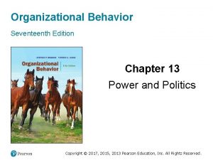 Organizational Behavior Seventeenth Edition Chapter 13 Power and