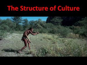 The Structure of Culture A ThreePart System of