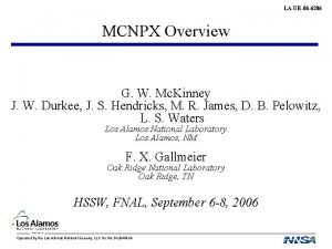 LAUR06 6206 MCNPX Overview G W Mc Kinney