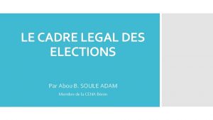 LE CADRE LEGAL DES ELECTIONS Par Abou B