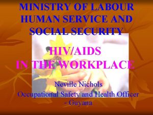 MINISTRY OF LABOUR HUMAN SERVICE AND SOCIAL SECURITY