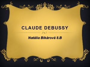 CLAUDE DEBUSSY Natlia Bikrov 8 B v Franczsky