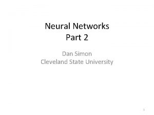 Neural Networks Part 2 Dan Simon Cleveland State