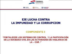 EJE LUCHA CONTRA LA IMPUNIDAD Y LA CORRUPCION