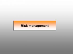 Risk management PROJECT MANAGEMENT TIME SCOPE MANAGEMENT HUMAN