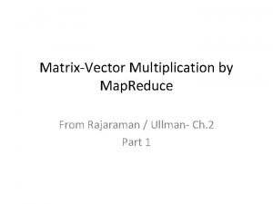 MatrixVector Multiplication by Map Reduce From Rajaraman Ullman