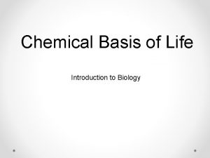 Chemical Basis of Life Introduction to Biology Chemical