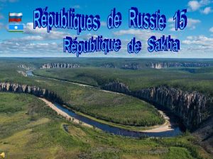 La Rpublique de Sakha galement appele Iakoutie est
