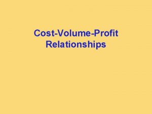 CostVolumeProfit Relationships Basics of CostVolumeProfit Analysis Contribution Margin