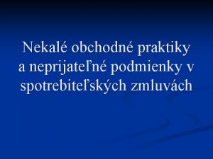 Nekal obchodn praktiky a neprijaten podmienky v spotrebiteskch