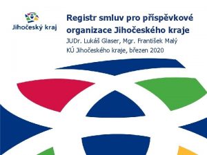 Registr smluv pro pspvkov organizace Jihoeskho kraje JUDr