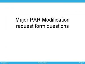 Major PAR Modification request form questions Version 3