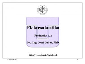 Elektroakustika Prednka 2 doc Ing Jozef Juhr Ph
