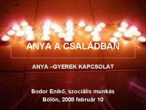 ANYA A CSALDBAN ANYA GYEREK KAPCSOLAT Bodor Enik