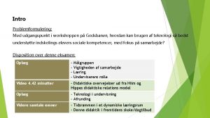 Intro Problemformulering Med udgangspunkt i workshoppen p Godsbanen