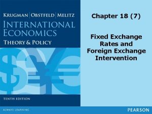 Chapter 18 7 Fixed Exchange Rates and Foreign