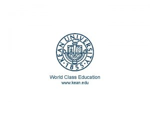 World Class Education www kean edu Topic 4