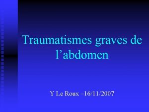 Traumatismes graves de labdomen Y Le Roux 16112007