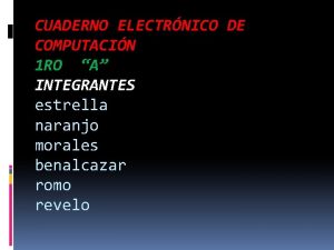 CUADERNO ELECTRNICO DE COMPUTACIN 1 RO A INTEGRANTES