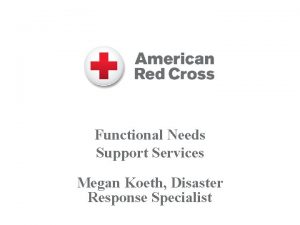 Functional Needs Support Services Megan Koeth Disaster Response