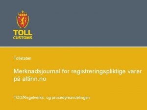 Tolletaten Merknadsjournal for registreringspliktige varer p altinn no