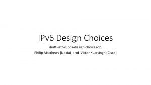 IPv 6 Design Choices draftietfv 6 opsdesignchoices11 Philip