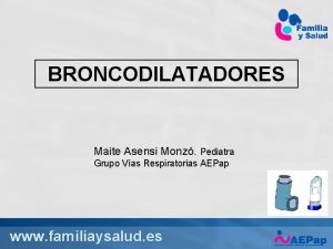 BRONCODILATADORES Maite Asensi Monz Pediatra Grupo Vas Respiratorias