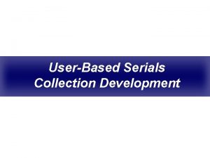 UserBased Serials Collection Development UNC Pembroke Background FTE