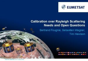 Calibration over Rayleigh Scattering Needs and Open Questions